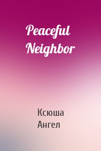 Peaceful Neighbor