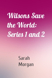 Wilsons Save the World: Series 1 and 2