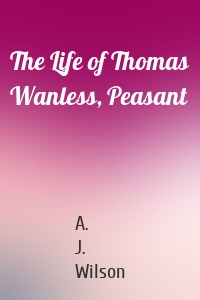 The Life of Thomas Wanless, Peasant