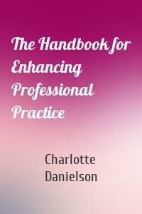 The Handbook for Enhancing Professional Practice