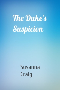 The Duke's Suspicion