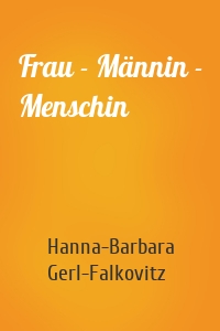 Frau - Männin - Menschin