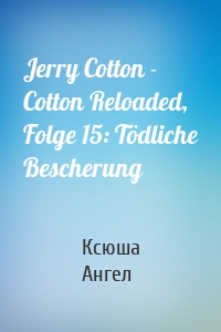 Jerry Cotton - Cotton Reloaded, Folge 15: Tödliche Bescherung