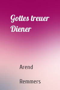 Gottes treuer Diener