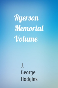 Ryerson Memorial Volume