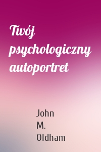 Twój psychologiczny autoportret