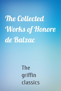 The Collected Works of Honore de Balzac