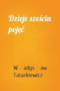 Dzieje sześciu pojęć