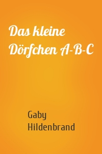Das kleine Dörfchen A-B-C