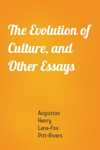 The Evolution of Culture, and Other Essays