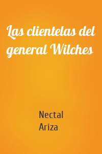 Las clientelas del general Wilches