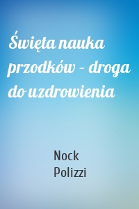 Święta nauka przodków – droga do uzdrowienia