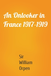 An Onlooker in France 1917-1919