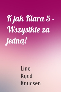 K jak Klara 5 - Wszystkie za jedną!