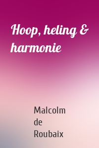 Hoop, heling & harmonie