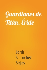 Guardianes de Titán. Éride