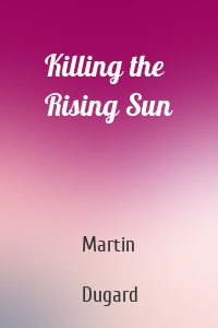 Killing the Rising Sun