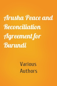 Arusha Peace and Reconciliation Agreement for Burundi