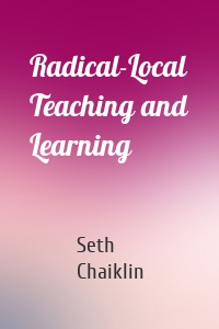 Radical-Local Teaching and Learning