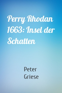 Perry Rhodan 1663: Insel der Schatten
