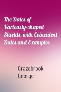 The Dates of Variously-shaped Shields, with Coincident Dates and Examples