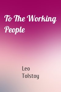 To The Working People
