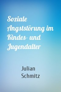 Soziale Angststörung im Kindes- und Jugendalter