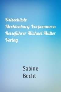 Ostseeküste - Mecklenburg-Vorpommern Reiseführer Michael Müller Verlag