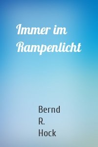 Immer im Rampenlicht