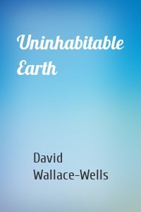 Uninhabitable Earth