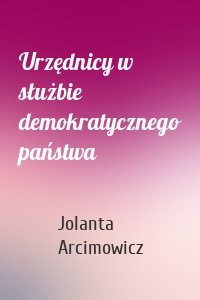 Urzędnicy w służbie demokratycznego państwa