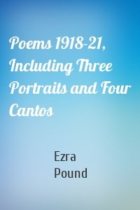 Poems 1918-21, Including Three Portraits and Four Cantos