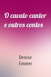 O cavalo cantor e outros contos