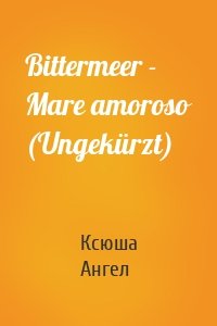 Bittermeer - Mare amoroso (Ungekürzt)