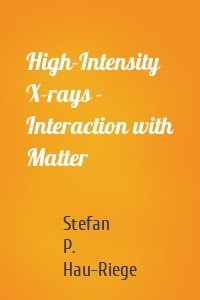 High-Intensity X-rays - Interaction with Matter