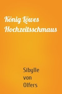 König Löwes Hochzeitsschmaus