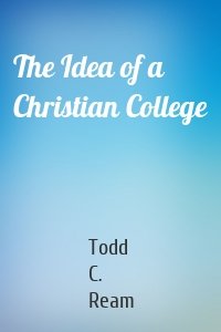 The Idea of a Christian College