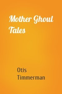 Mother Ghoul Tales