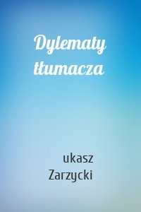 Dylematy tłumacza