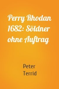 Perry Rhodan 1682: Söldner ohne Auftrag