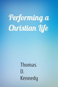 Performing a Christian Life