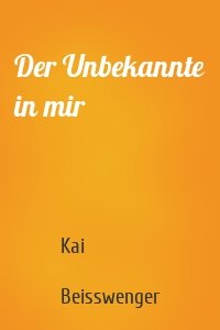 Der Unbekannte in mir