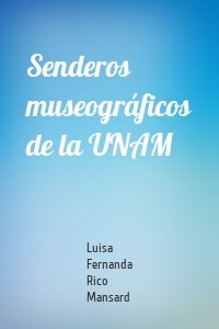 Senderos museográficos de la UNAM