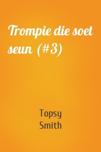 Trompie die soet seun (#3)