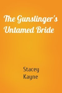The Gunslinger's Untamed Bride