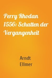Perry Rhodan 1556: Schatten der Vergangenheit
