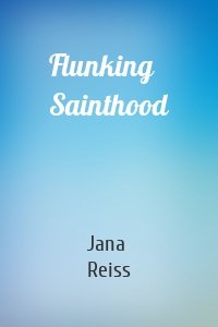 Flunking Sainthood