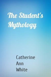 The Student's Mythology