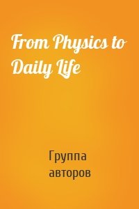 From Physics to Daily Life