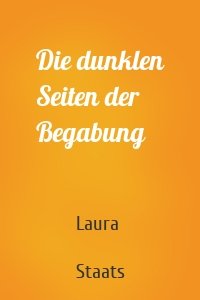 Die dunklen Seiten der Begabung